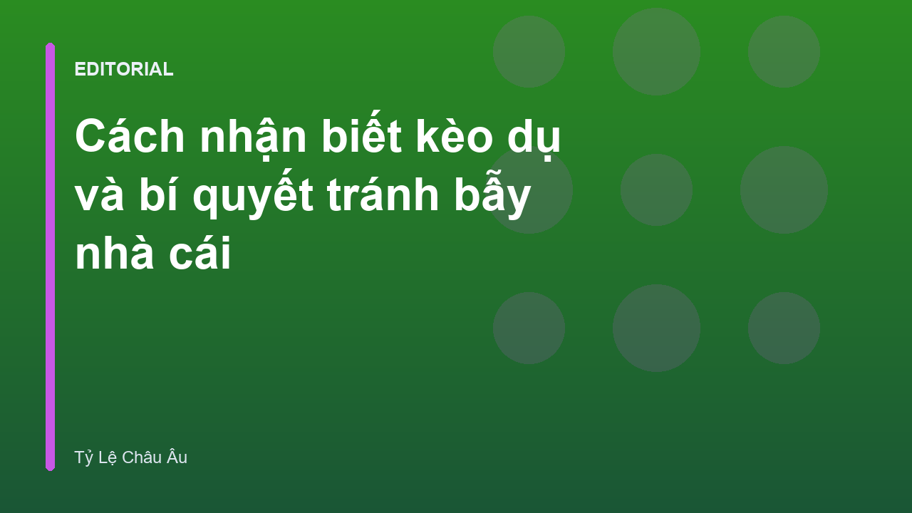 Cách nhận biết kèo dụ trong cá cược bóng đá