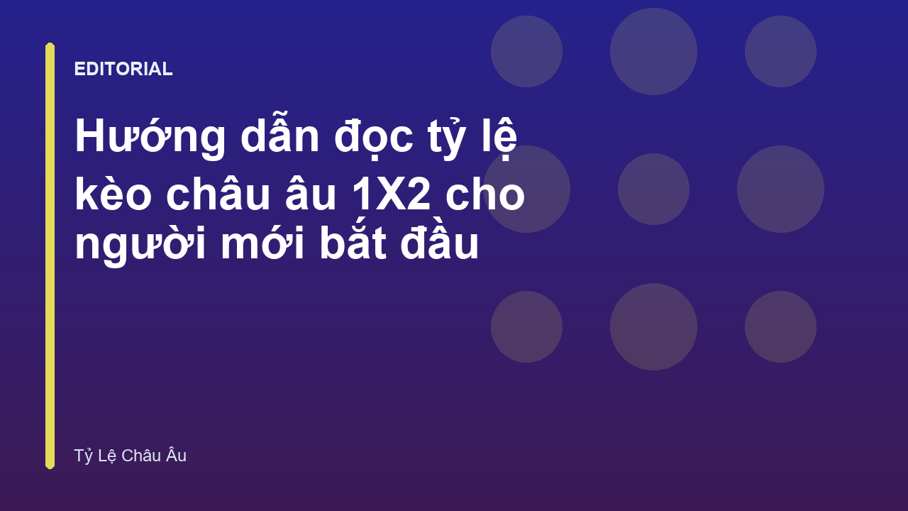 Hướng dẫn đọc tỷ lệ kèo châu âu 1X2 cơ bản