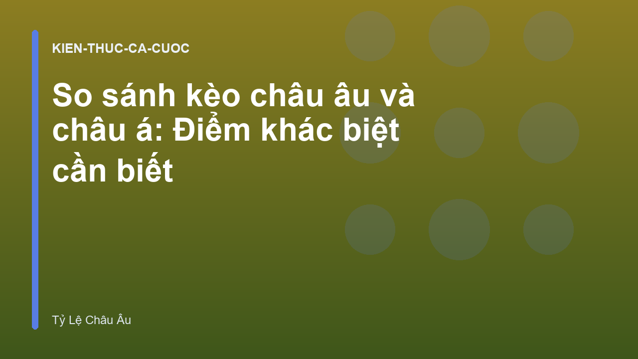 Read more about the article So sánh kèo châu âu và châu á: Điểm khác biệt cần biết