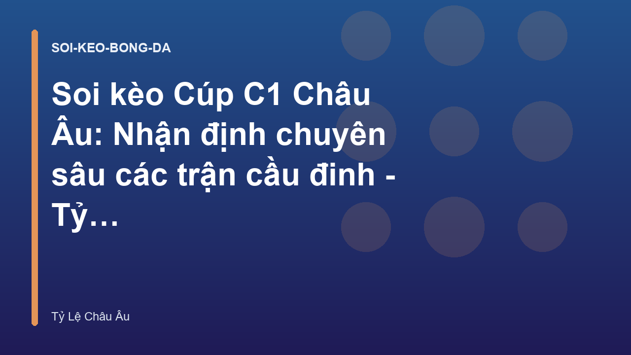 Read more about the article Soi kèo Cúp C1 Châu Âu: Nhận định chuyên sâu các trận cầu đinh – Tỷ Lệ Châu Âu